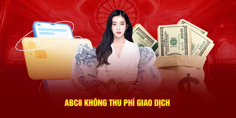 ABC8 không thu phí giao dịch